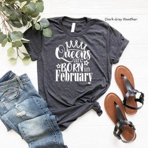 Queens Are Born In February, Birthday Queen Shirt