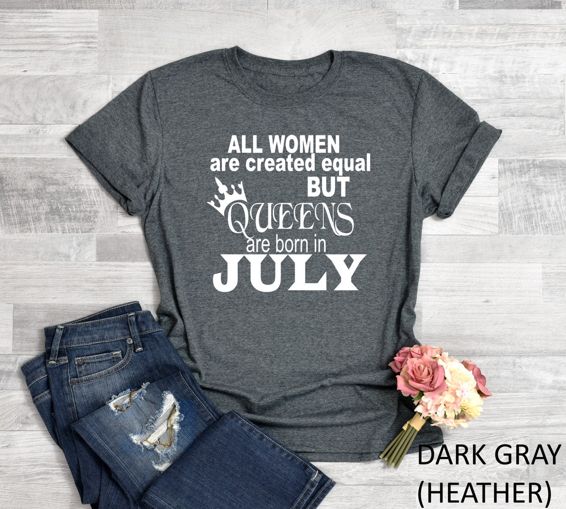 Queens Are Born In July Shirt , Birthday Queen