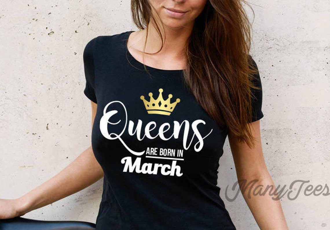 Queens Are Born In March Birthday Shirt