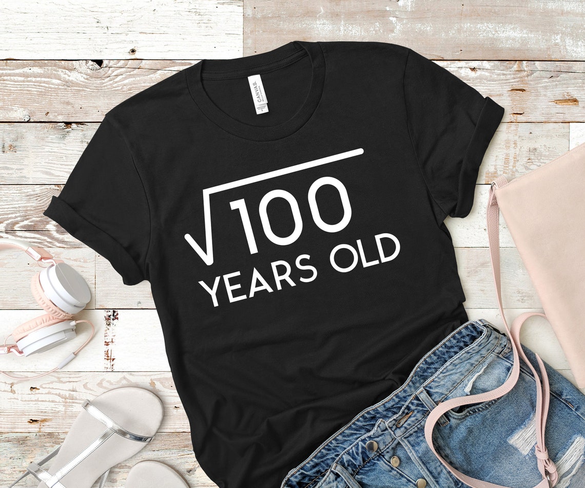 Square Root Of 100 Years Old T-Shirt