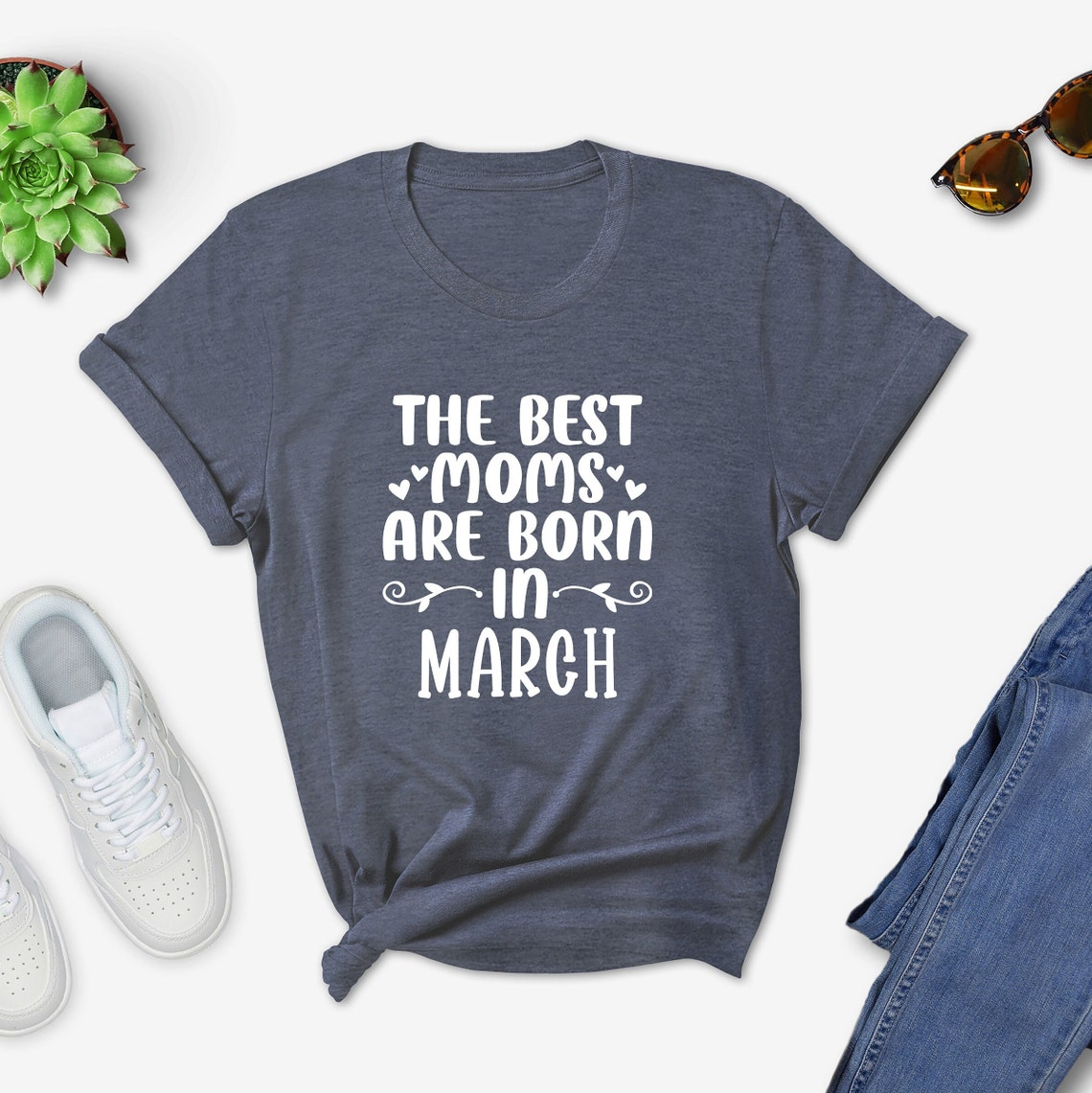 The Best Moms Are Born In March Shirt
