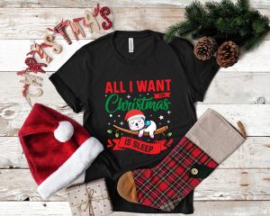 All I Want for Christmas Is Sleep, Funny Christmas Shirt, Christmas Shirt for Women, Christmas Gift for Wife, I’m So Tired stirtshirt