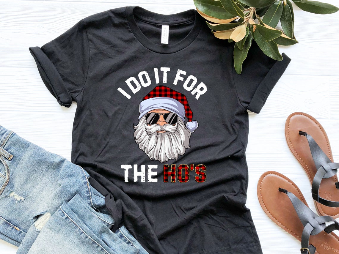 I Do It For The Ho's  Naughty Santa Shirt  Men's Christmas Shirt  Christmas Gifts  Funny Christmas Tee  Santa Shirt  Gift for Him
