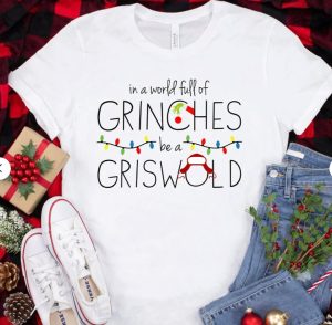 In A World Full Of Grinches Be A Griswold, Griswold Shirt, Grinch Shirt, Christmas Shirts, Christmas Gifts, Christmas Vacation Movie Shirt stirtshirt