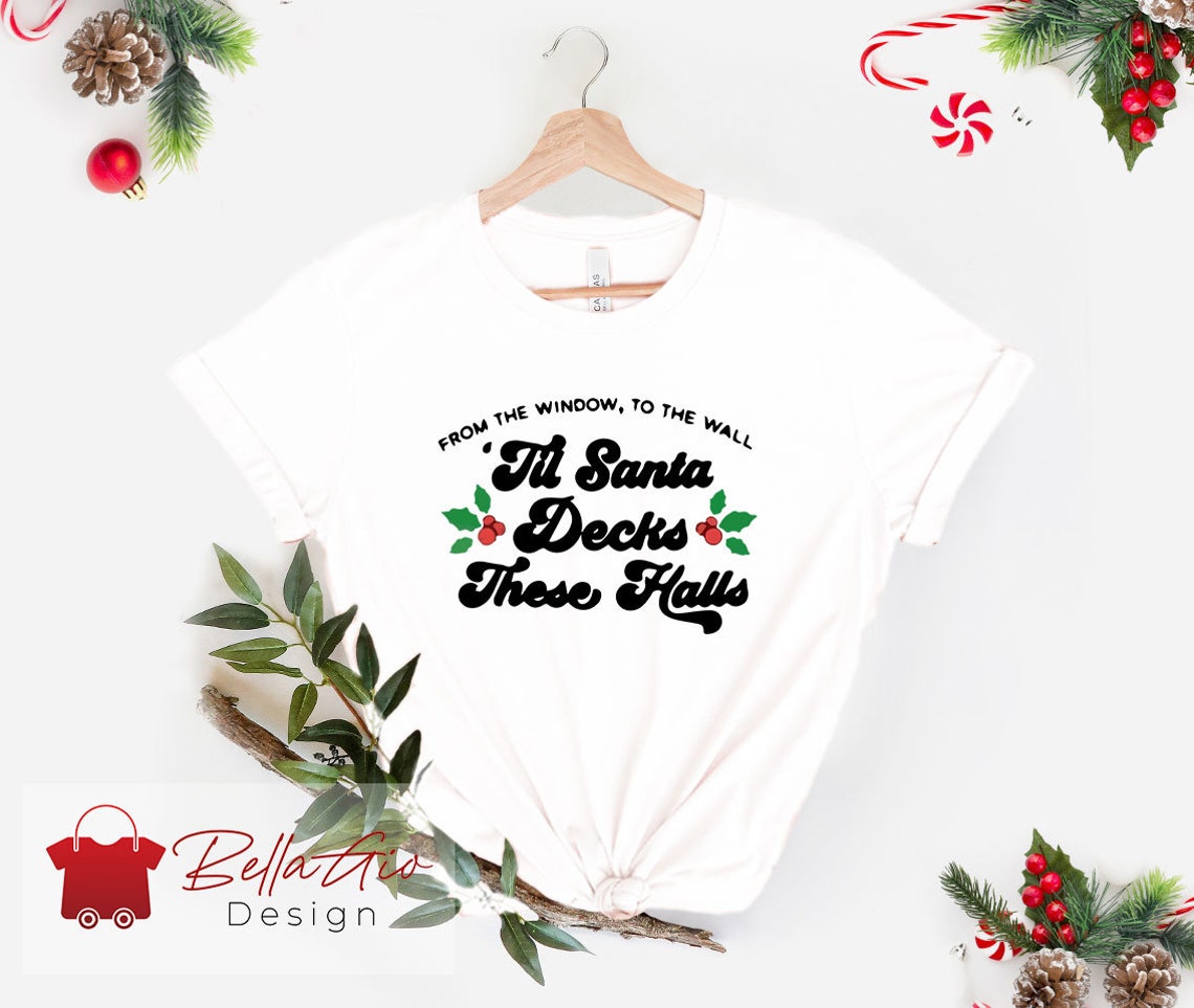 Til Santa Decks These Halls, Santa Shirt, Deck the Halls, Christmas Shirt, Funny Christmas Shirt, Cute Christmas