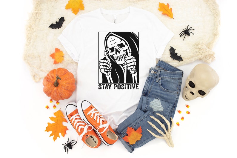 Skull stay positive, Stay Positive, Skeleton Shirt, Skeleton Halloween, for halloween t shirt, Funny Halloween shirt, Motivational shirt