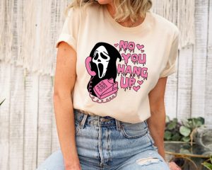 No You Hang Up Shirt, Ghostface Valentine Shirt, Funny Valentine Shirt, Funny Ghostface Shirt, Funny Valentines Shirt stirtshirt