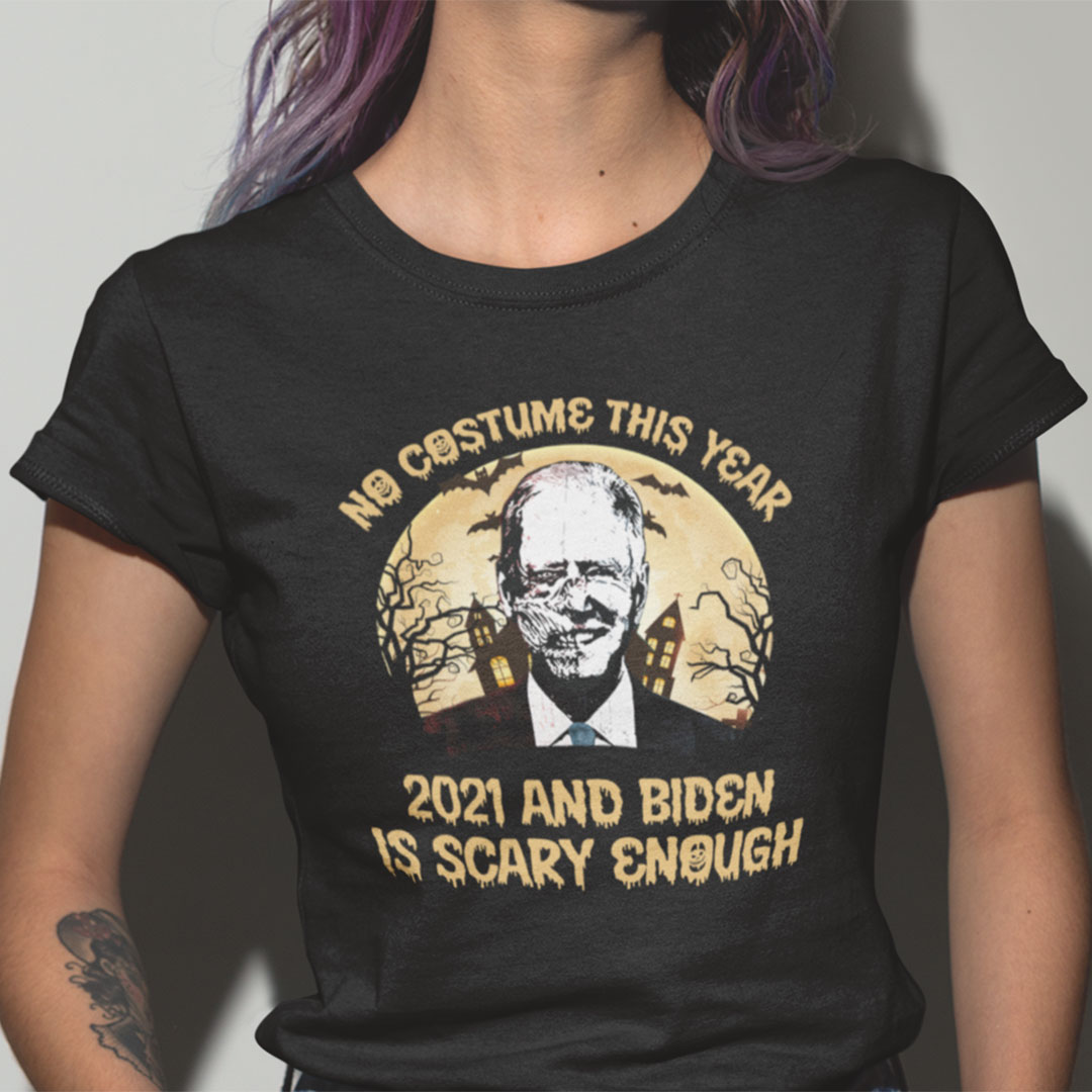 No Custome This Year 2021 And Biden Are Scary Enough Shirt Halloween Tee