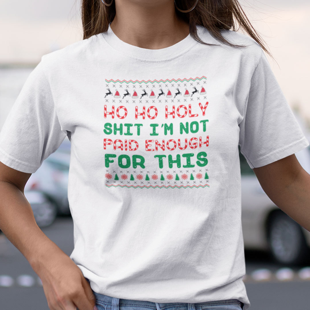 Ho Ho Holy Shit Im Not Paid Enough For This Candy Cane Shirt