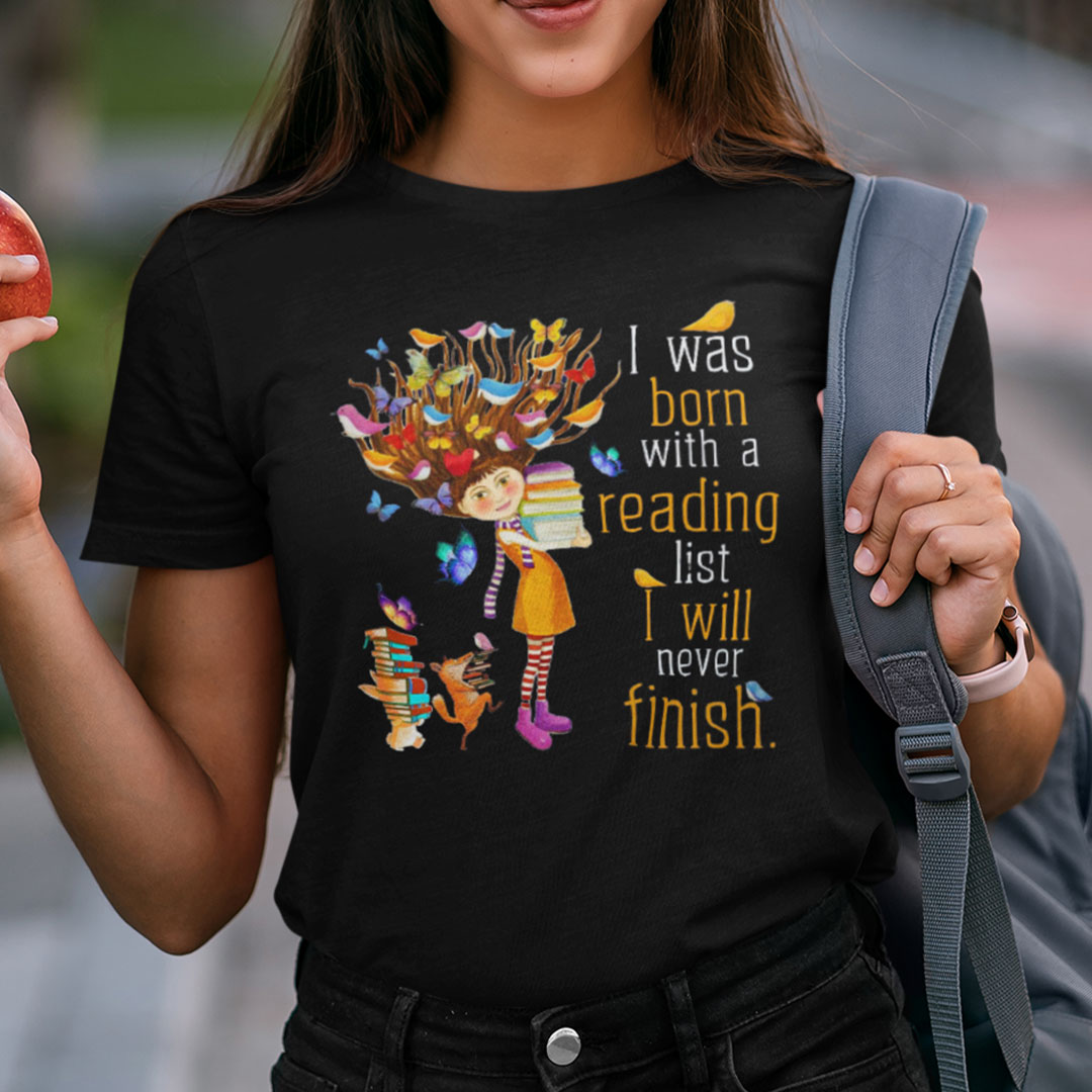 I Was Born With A Reading List I Will Never Finish Shirt