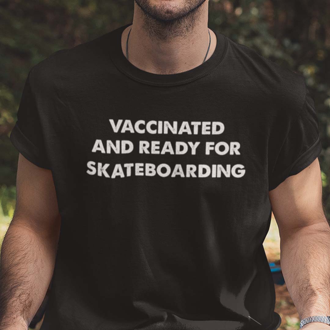 Vaccinated And Ready For Skateboarding T Shirt