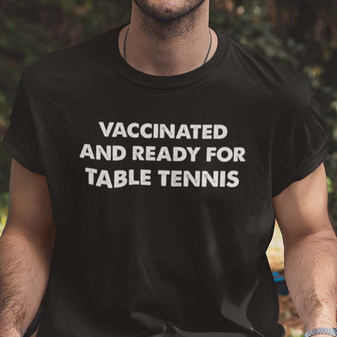 Vaccinated And Ready For Table Tennis T Shirt