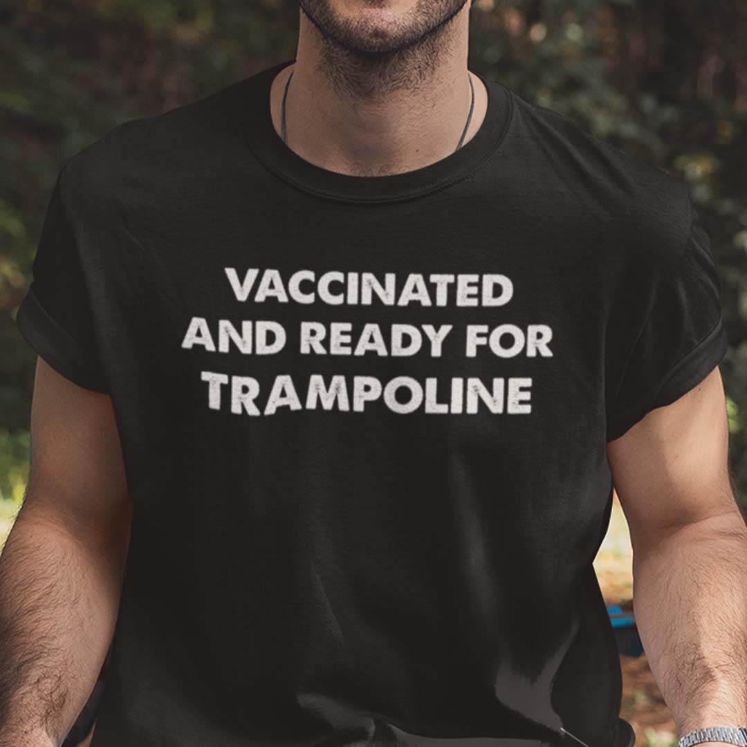 Vaccinated And Ready For Trampoline Shirt