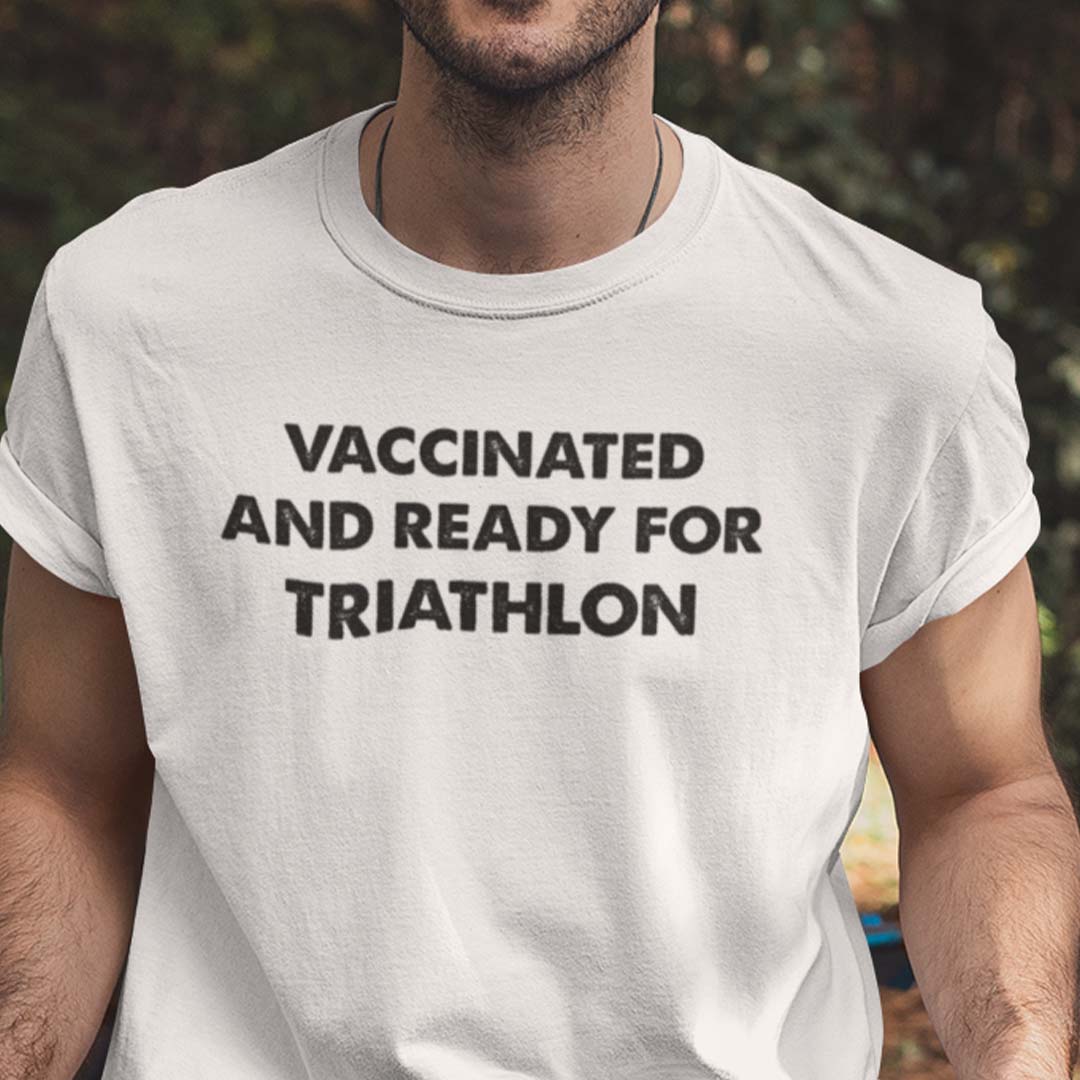 Vaccinated And Ready For Triathlon T Shirt