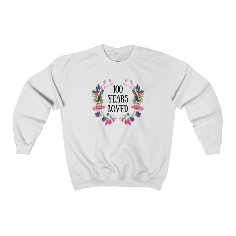 100 Years Loved Sweatshirt