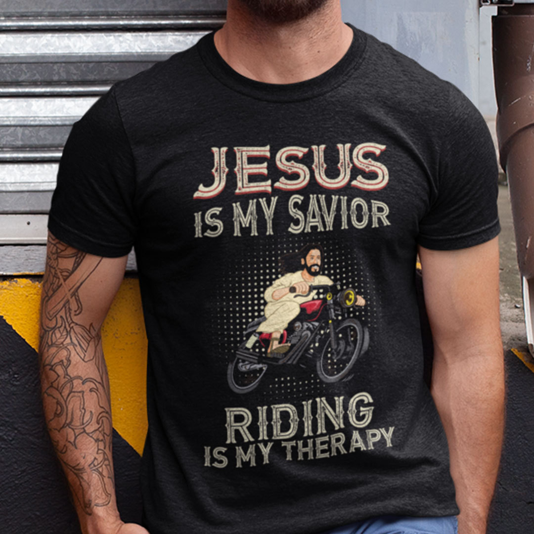 Jesus Is My Savior Riding Is My Therapy Motorcycle Riding Shirt