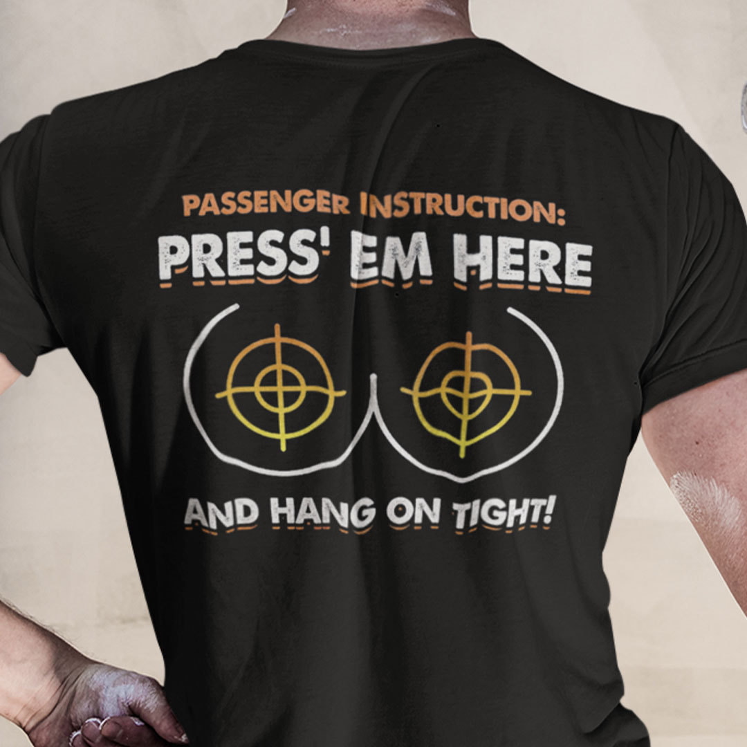 Passenger Instructions Press Em Here And Hang On Tight Shirt