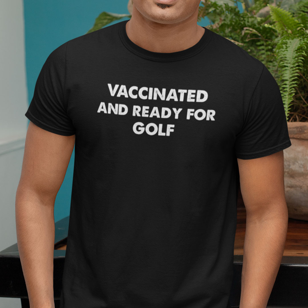 Vaccinated And Ready For Golf Shirt