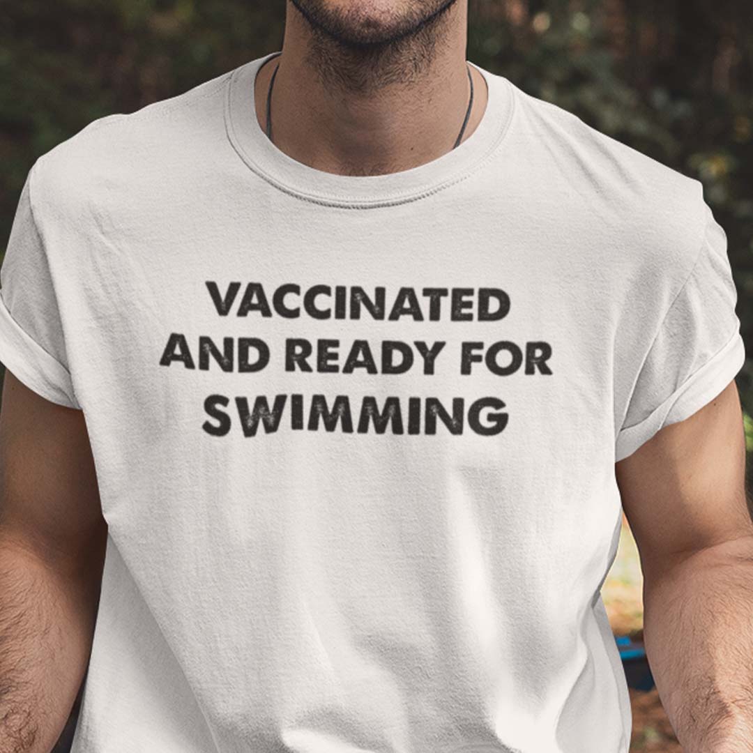 Vaccinated And Ready For Swimming T Shirt