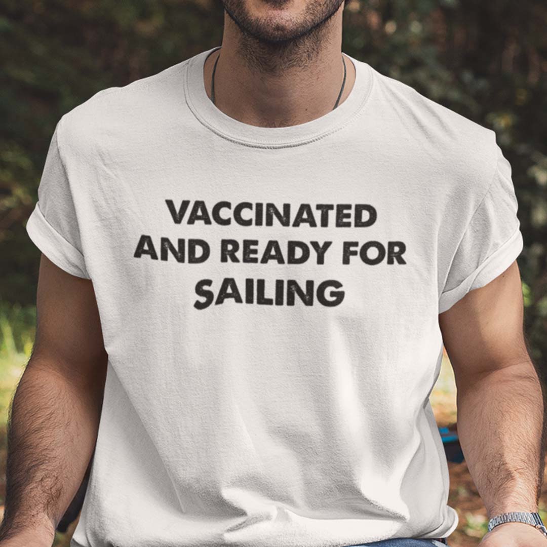 Vaccinated And Ready For Sailing Shirt
