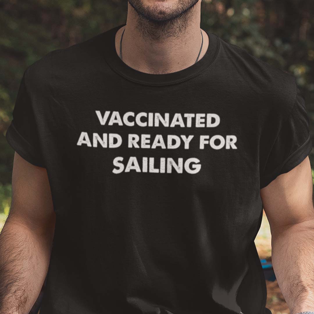 Vaccinated And Ready For Sailing T Shirt