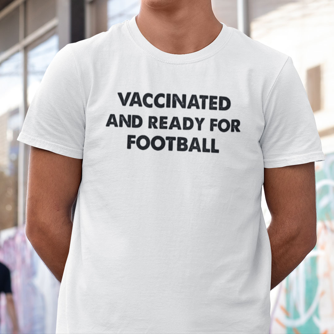Vaccinated And Ready For Football T Shirt