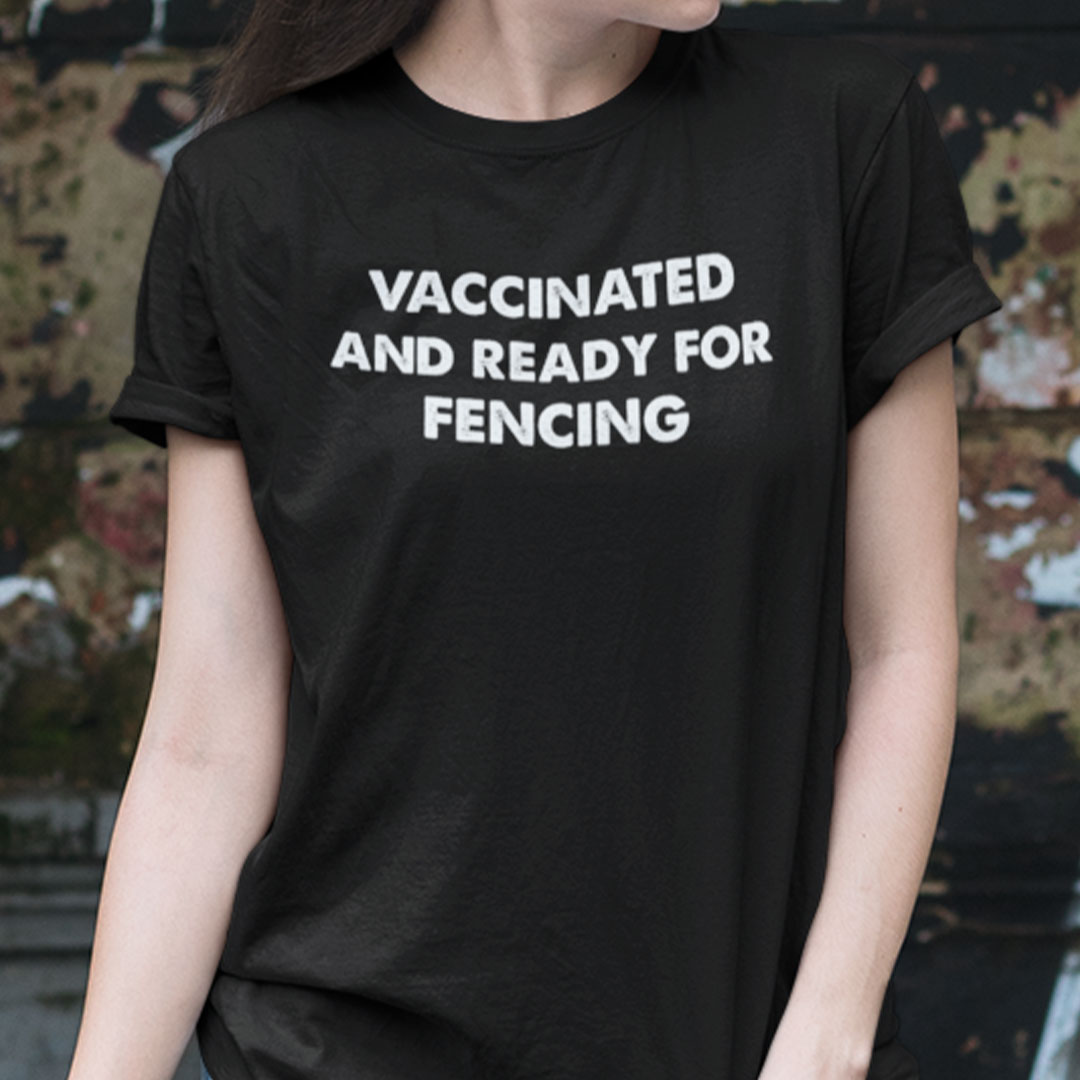 Vaccinated And Ready For Fencing Shirt