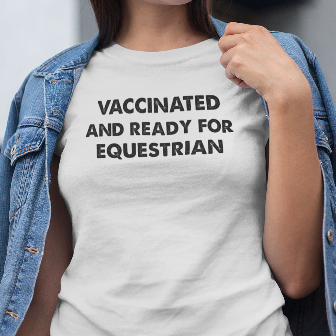 Vaccinated And Ready For Equestrian Shirt