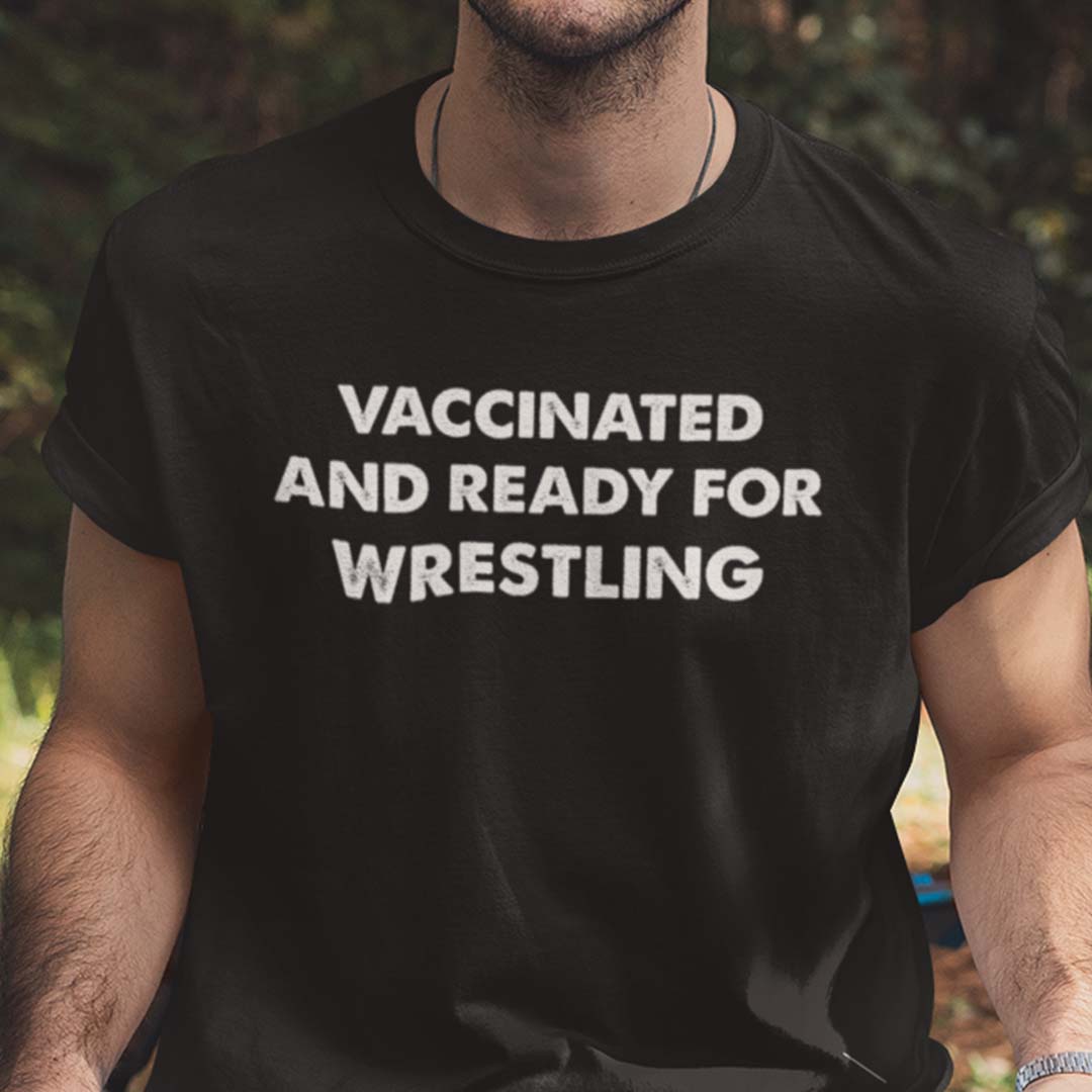 Vaccinated And Ready For Wrestling T Shirt