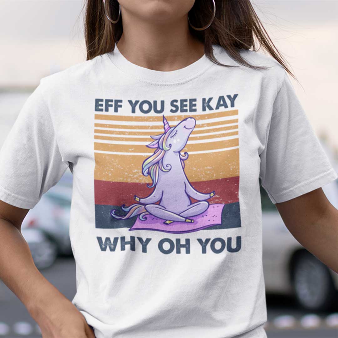 Vintage Eff You See Kay Shirt Why Oh You Unicorn Yoga
