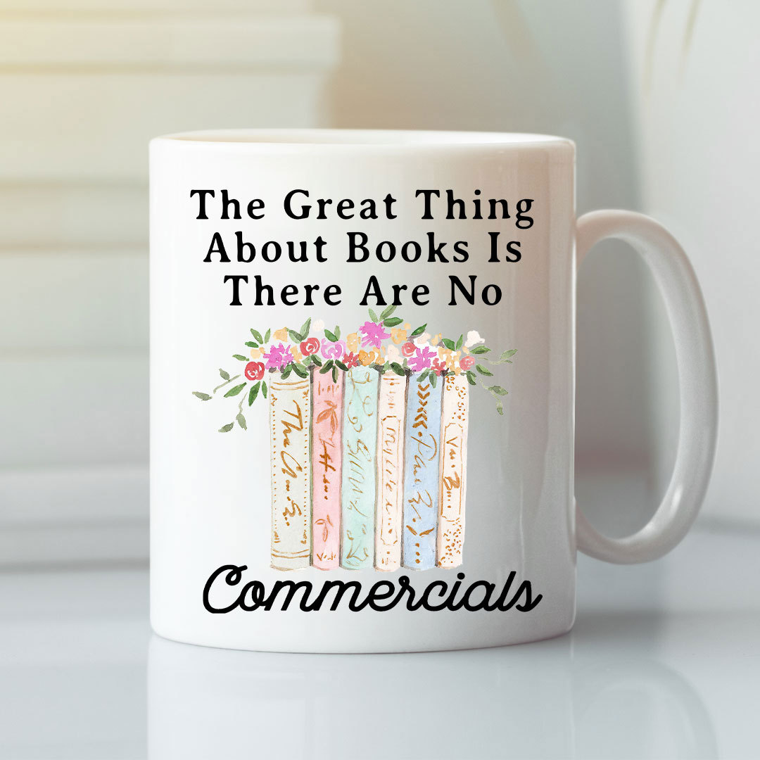 The Great Thing About Books Is There Are No Commercials Mug
