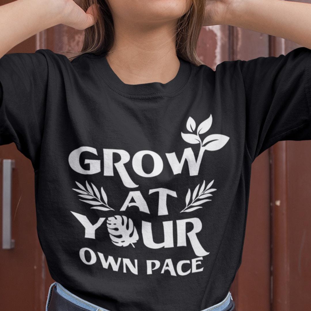 Plants Grow At Your Own Pace T Shirt Plant Lovers