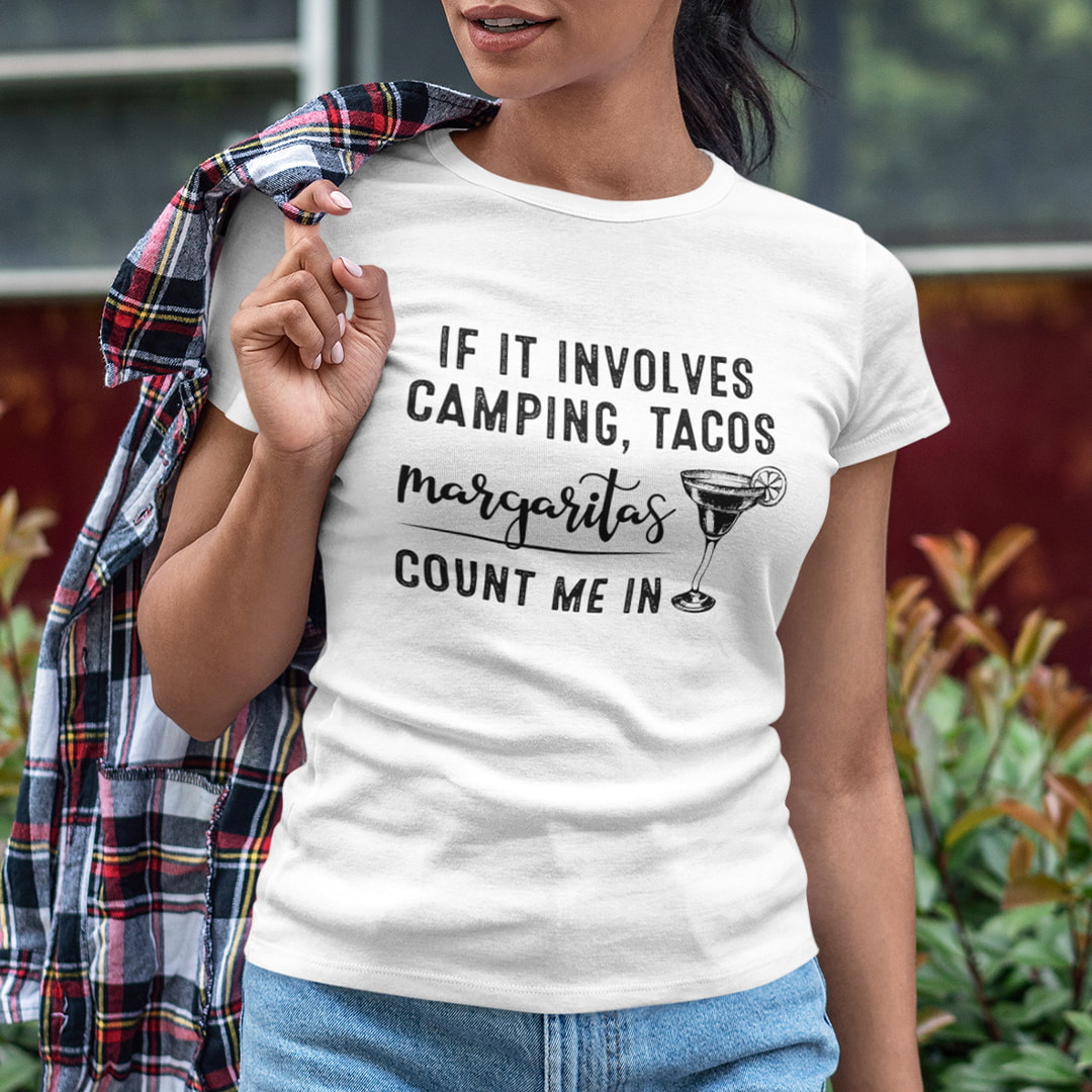 If It Involves Camping Tacos Margaritas Count Me In Shirt