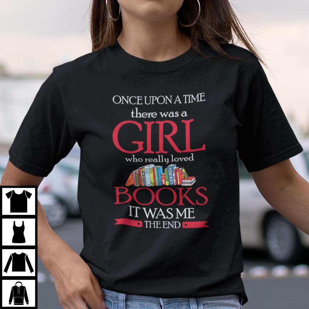 Book Shirt Once Upon A Time Girl Loved Books It Was Me