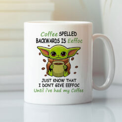 Coffee Spelled Backwards Is Eeffoc Baby Yoda Mug