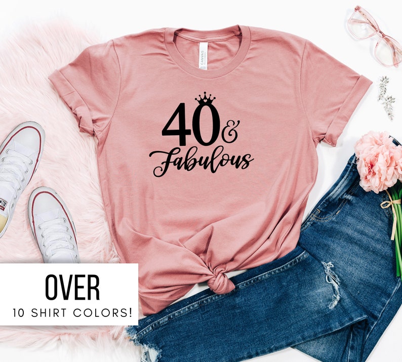 40 and Fabulous Shirt for Mom Birthday