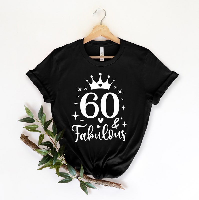 60 And Fabulous Shirt, 60 Years Shirt
