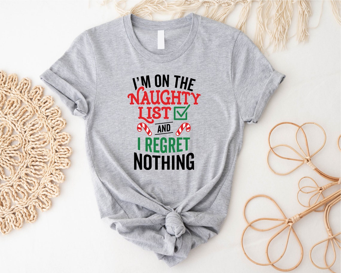 Christmas I'm On The Naughty List And I Regret Nothing Shirt
