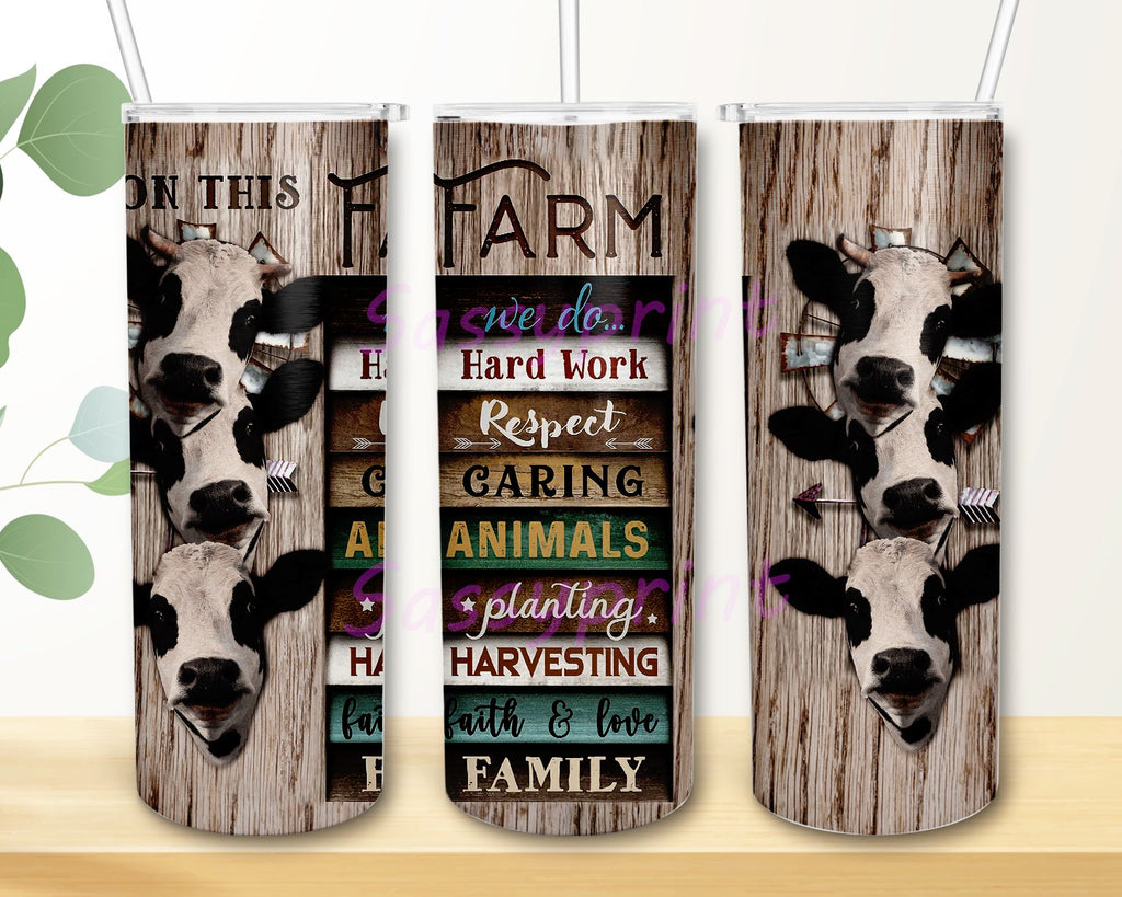 Cow On This Farm We Do Hard Work Respect Caring Animals Skinny Tumbler