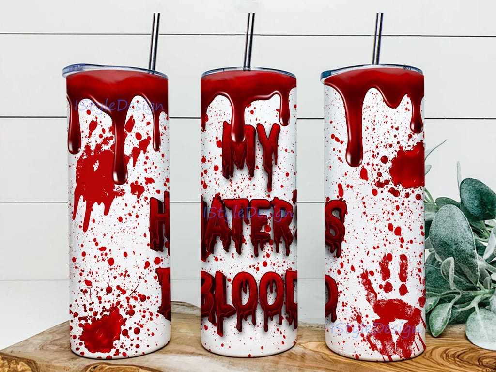 My Hater's Blood Beautiful Dirty Gifts For Blood Lover Skinny Tumbler