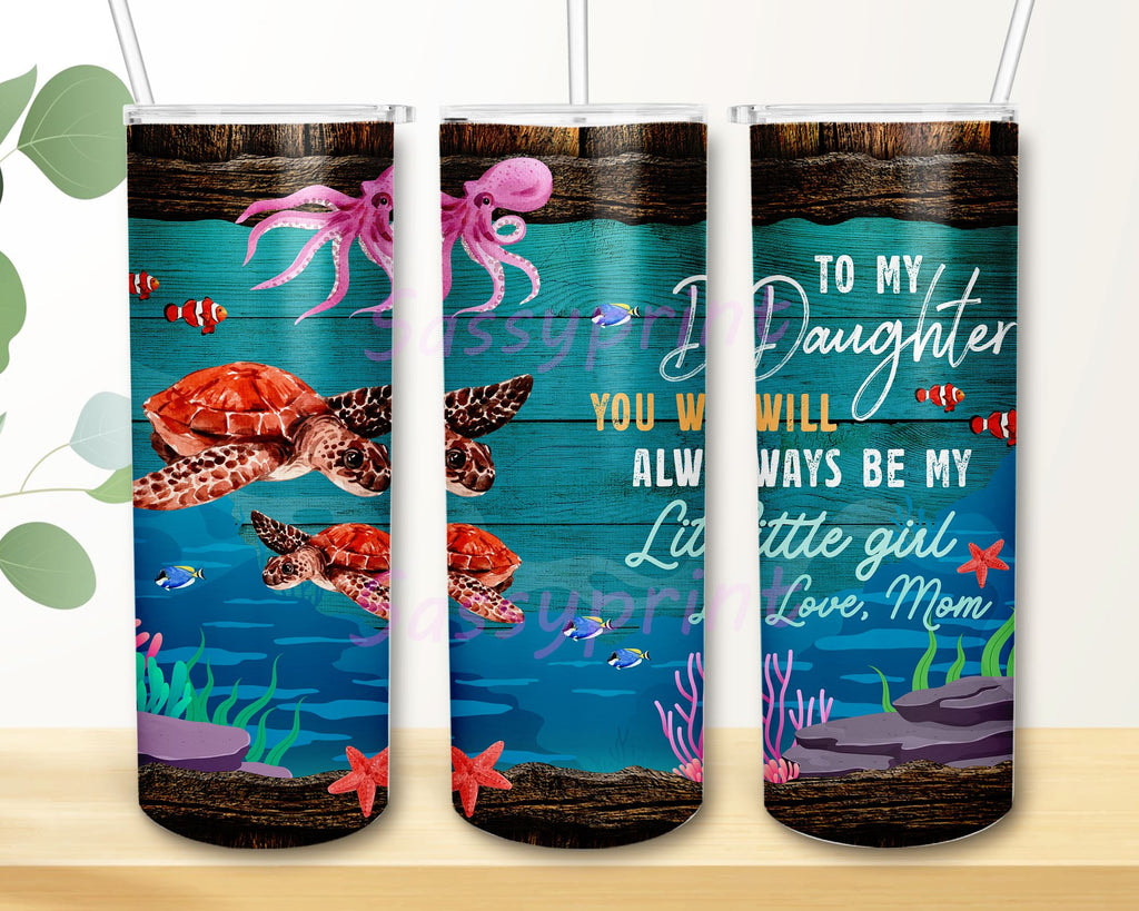 To My Daughter Turtle You Will Always Be My Little Girl Lover Mom Skinny Tumbler