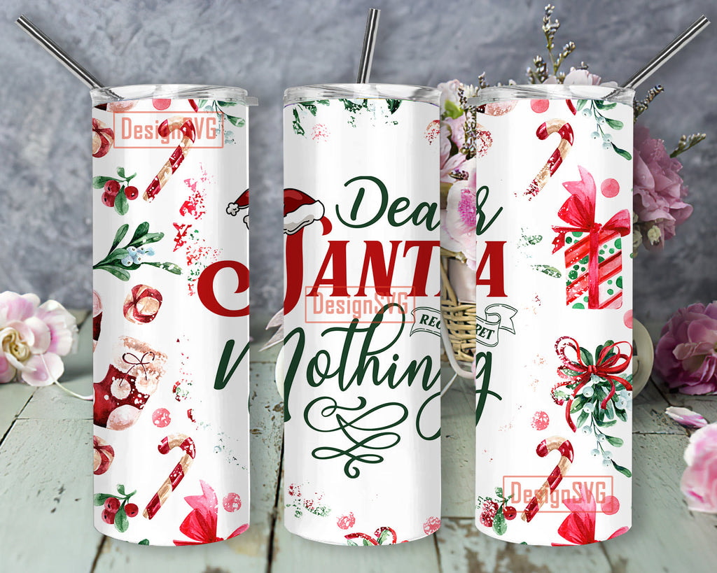 Christmas Funny Quote Dear Santa Recret Nothing With Xmas Pattern Skinny Tumbler