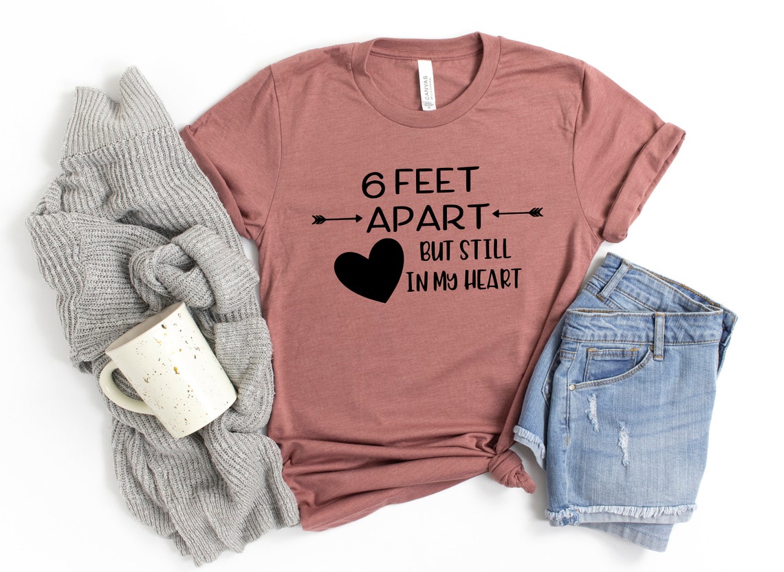 6ft apart but still in my heart Shirt, Valentines Day Shirt