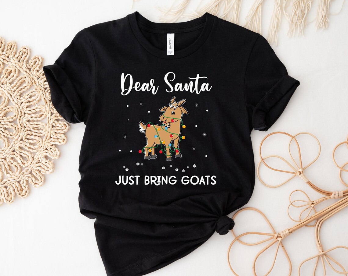 Christmas Goat Tshirt, Dear Santa Just Bring Goats Shirt