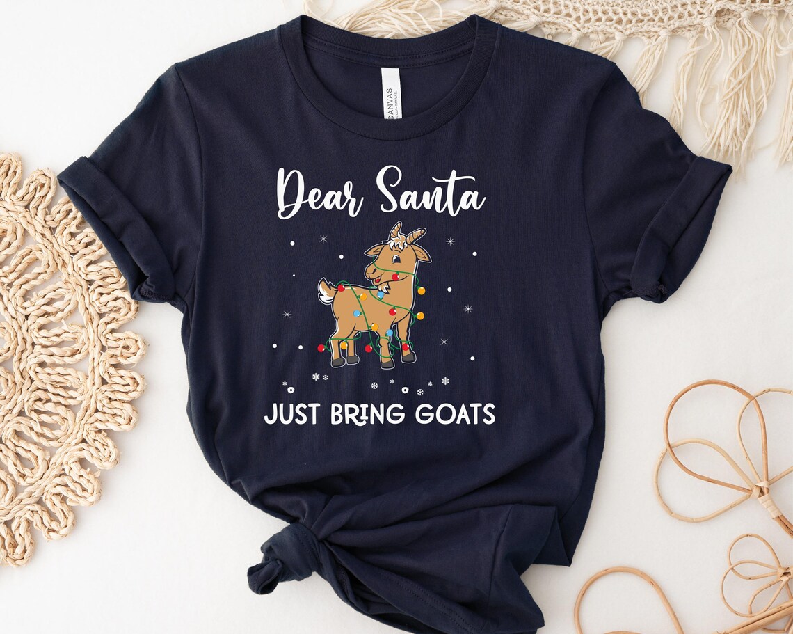 Christmas Goat Tshirt, Dear Santa Just Bring Goats Shirt