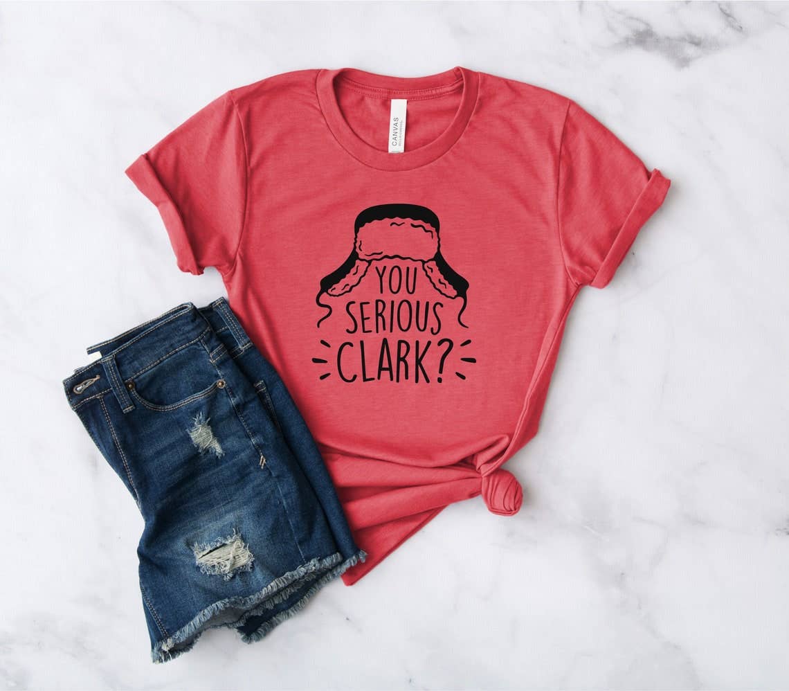 Christmas Shirt - Funny Christmas Shirt - You Serious Clark
