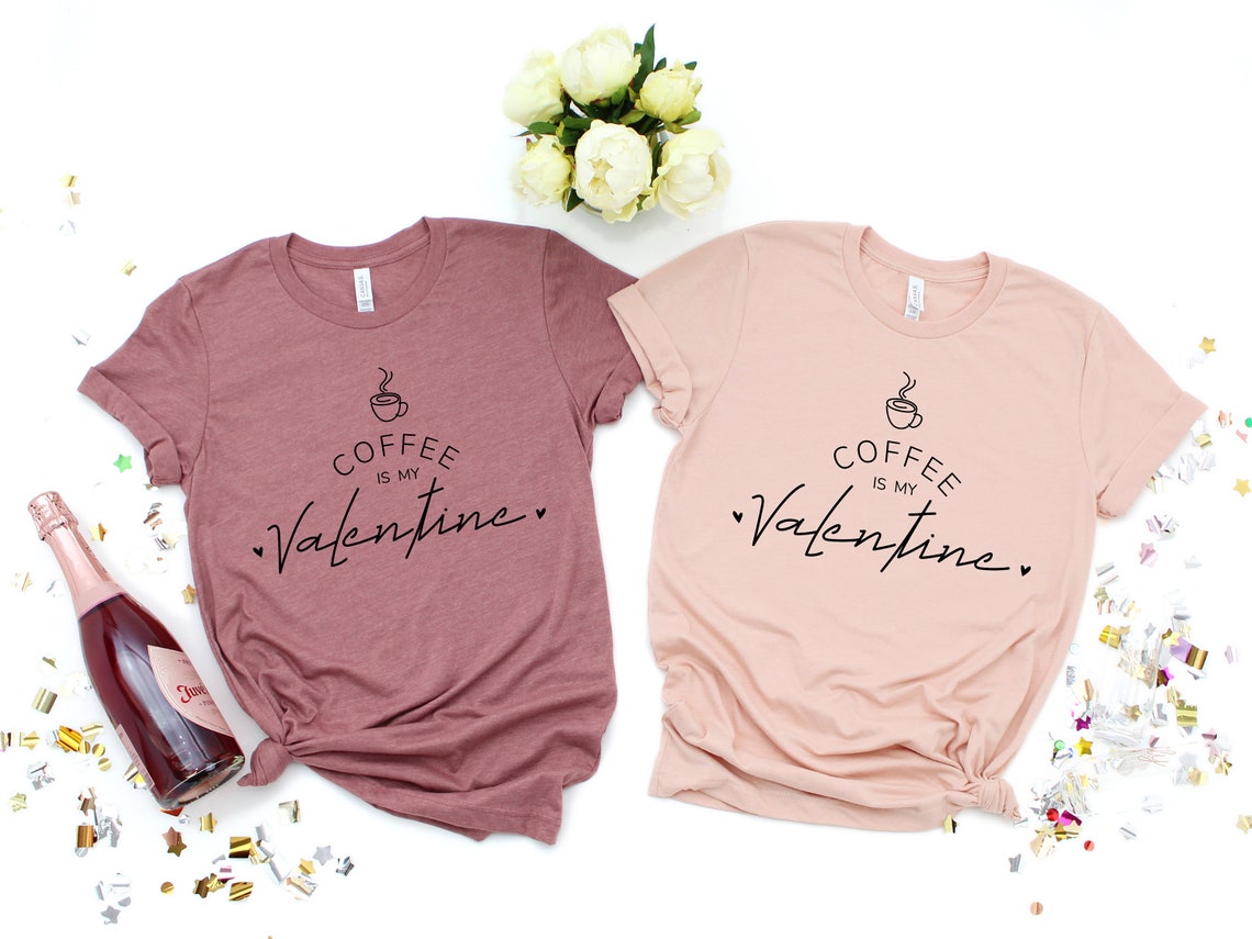 Coffee Is My Valentine Shirt, anti Valentine's Day