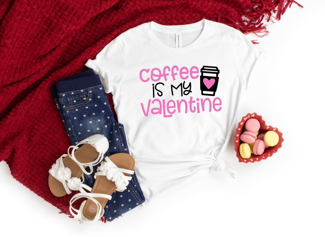 Coffee is my Valentine, Single Shirt for Friends