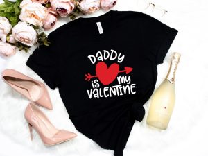 Daddy Is My Valentine Shirt Heart Arrow stirtshirt