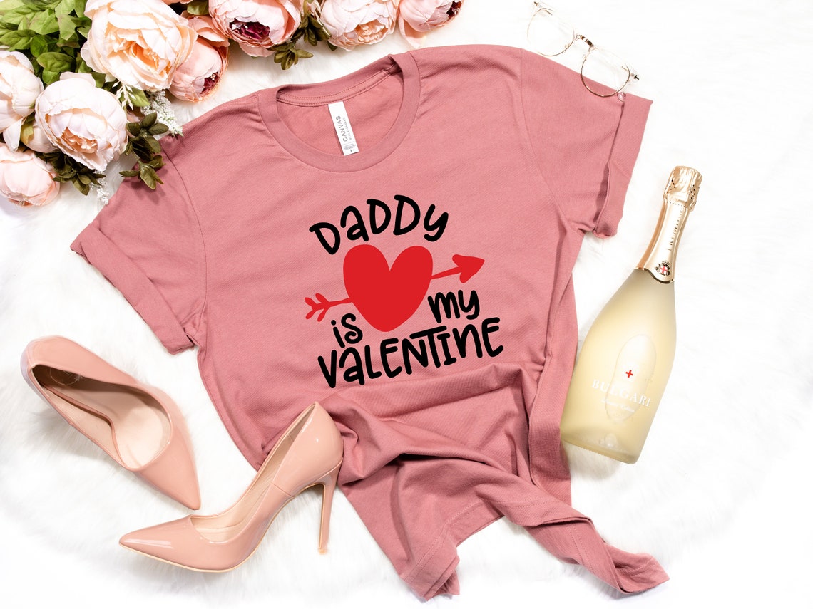 Daddy Is My Valentine Shirt Valentine's Day Shirt